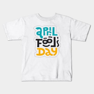 First Day Of April Kids T-Shirt